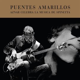 Imagen de portada para Puentes Amarillos (Aznar Celebra La Música De Spinetta)