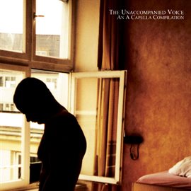Imagen de portada para The Unaccompanied Voice - An A Capella Compilation