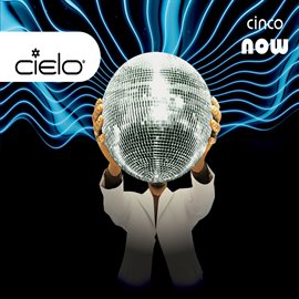 Cover image for Cielo "Cinco" CD #1 [Now]
