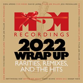 Imagen de portada para MDM Recordings 2022 Wrap Up- Rarities, Remixes And The Hits