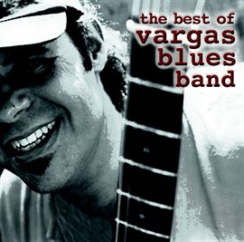 Imagen de portada para The Best Of Vargas Blues Band