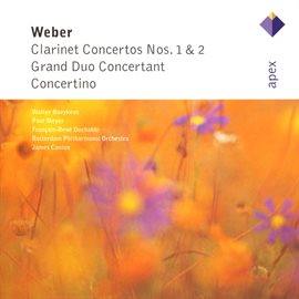 Cover image for Weber : Clarinet Concertos Nos 1 & 2, Grand Duo concertant & Concertino  -  APEX