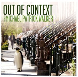 Cover image for Out Of Context: The Songs Of Michael Patrick Walker