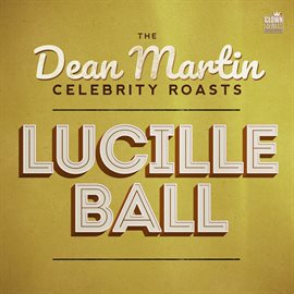 Cover image for The Dean Martin Celebrity Roasts: Lucille Ball