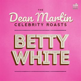 Cover image for The Dean Martin Celebrity Roasts: Betty White