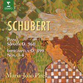 Cover image for Schubert: Piano Sonata, D. 960 - Impromptus, D. 899 Nos. 3 & 4