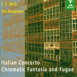 Cover image for Bach, JS : Italian Concerto, Chromatic Fantasy & Fugue, French Suite No.5