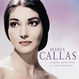 Cover image for Maria Callas - Popular Music from TV, Films and Opera