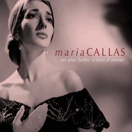 Cover image for Maria Callas: Ses plus belles scènes d'amour