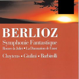 Cover image for Berliotz: Symphony Fantastique/Romeo & Juliet - Cluytens/Giulini/Barborolli