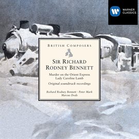 Cover image for Sir Richard Rodney Bennett: Murder on the Orient Express . Lady Caroline Lamb [original soundtrac...