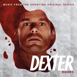 Cover image for Dexter - Season 5 (Music From The Showtime Original Series)