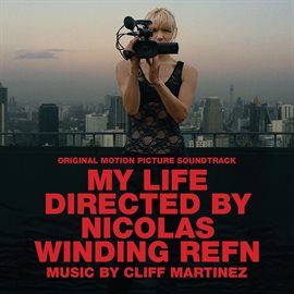 Imagen de portada para My Life Directed By Nicolas Winding Refn (Original Motion Picture Soundtrack)
