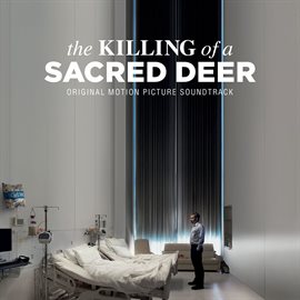 Cover image for The Killing Of A Sacred Deer (Original Motion Picture Soundtrack)