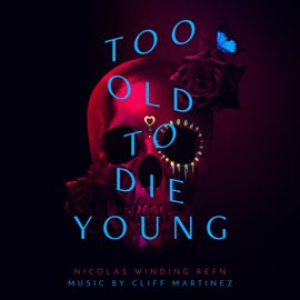 Imagen de portada para Too Old To Die Young (Original Series Soundtrack)