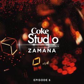 Coke Studio Season 11: Episode 6 (zamana)