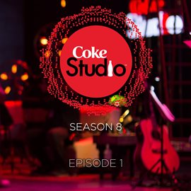 Cover image for Coke Studio Season 8: Episode 1