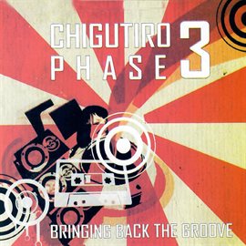 Cover image for Chigutiro Phase 3: Bringing Back The groove