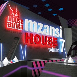 Cover image for House Afrika Presents Mzansi House Vol 7