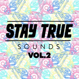 Cover image for Stay True Sounds Vol