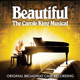Imagen de portada para Beautiful: The Carole King Musical (Original Broadway Cast Recording)