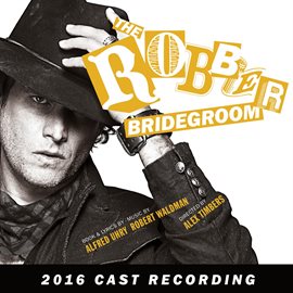 Cover image for The Robber Bridegroom (2016 Cast Recording)