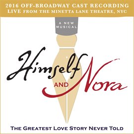 Cover image for Himself and Nora (2016 Off-Broadway Cast Recording) [Live from the Minetta Lane Theatre, NYC]