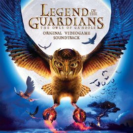 Imagen de portada para Legend of the Guardians: The Owls of Ga'Hoole Original Videogame Soundtrack