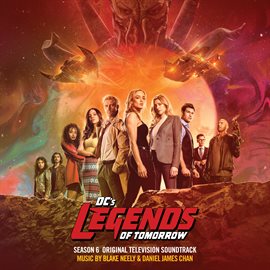 Imagen de portada para DC's Legends Of Tomorrow: Season 6 (Original Television Soundtrack)