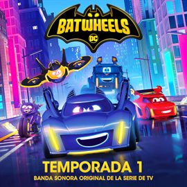 Imagen de portada para Batwheels: Temporada 1 (Banda Sonora Original de La Serie de TV)