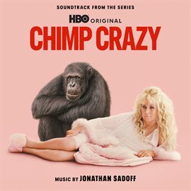Imagen de portada para Chimp Crazy (Soundtrack from the HBO® Original Series)