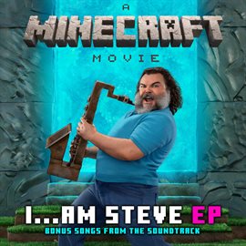 Cover image for I...am Steve (bonus Songs From "a Minecraft Movie" Soundtrack)