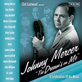 Cover image for Clint Eastwood Presents: Johnny Mercer "The Dream's On Me" - A Celebration of His Music