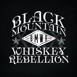 Cover image for Black Mountain Whiskey Rebellion