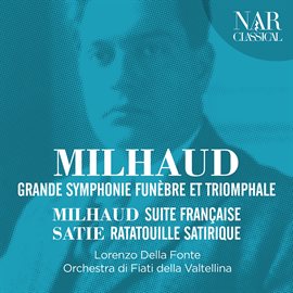 Cover image for Milhaud / Satie / Berlioz / Grande Symphonie Funèbre Et Triomphale