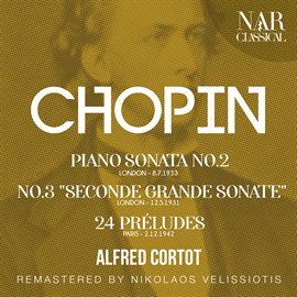 Cover image for CHOPIN: PIANO SONATA No.2 - No.3 "SECONDE GRANDE SONATE" - 24 PRÉLUDES