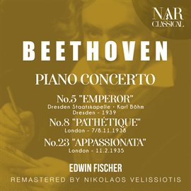 Cover image for BEETHOVEN: PIANO CONCERTO No.5 "EMPEROR",  No.8 "PATHÉTIQUE", No.23 "APPASSIONATA"