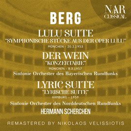 Imagen de portada para BERG: LULU SUITE "SYMPHONISCHE STÜCKE AUS DER OPER LULU", DER WEIN "KONZERTARIE", LYRIC SUITE...