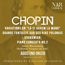 Cover image for CHOPIN: VARIATIONS ON "LÀ CI DAREM LA MANO", GRANDE FANTAISIE SUR DES AIRS POLONAIS, RONDEAU DE...