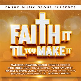 Imagen de portada para Emtro Music Group Presents Faith It Til You Make It