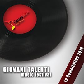 Giovani talenti Music Festival (La compilation 2015) Giovani talenti Music Festival (La compilation 2015)