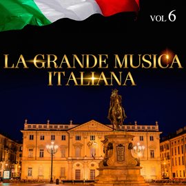 Cover image for La Grande Musica Italiana, Vol. 6