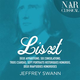 Cover image for Liszt: Apparitions, Consolations, Csárdás, Portraits historiques Hongrois & 2 Rhapsodies Hongroises