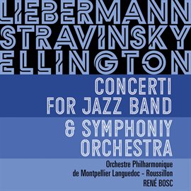 Imagen de portada para Concerti for Jazz Band & Symphony Orchestra