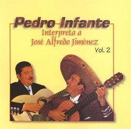 Imagen de portada para Pedro Infante interpreta a José Alfredo Jiménez Vol. 2