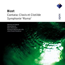 Bizet : Clovis et Clotilde & Roma  -  Apex