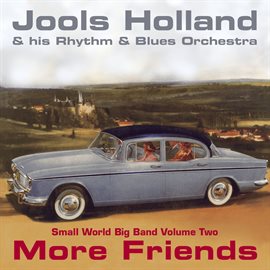 Cover image for Jools Holland - More Friends - Small World Big Band Volume Two