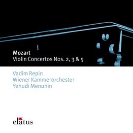 Cover image for Elatus - Mozart : Violin Concertos 3, 2, 5