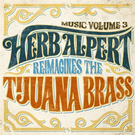Imagen de portada para Music Volume 3: Herb Alpert Reimagines The Tijuana Brass