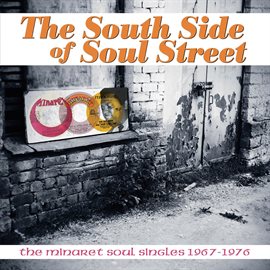 Cover image for South Side Of Soul Street: The Minaret Soul Singles 1967-1976